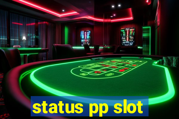 status pp slot